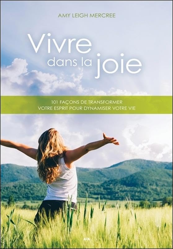 Vivre dans la joie - 101 façons de transformer votre esprit pour dynamiser votre vie Lifestyle
