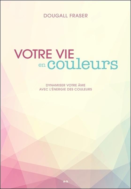 Votre vie en couleurs - Dynamiser votre âme avec l'énergie des couleurs Books