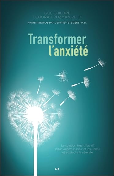 Transformer l'anxiété: La solution HeartMath pour vaincre la peur et les tracas et atteindre la sérénité Health, Nutrition & Fitness