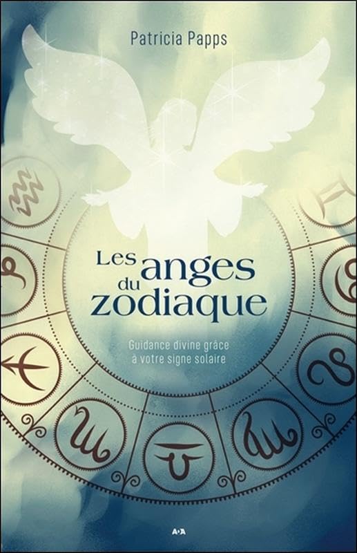 Les anges du zodiaque - Guidance divine grâce à votre signe solaire Religion & Esotericism