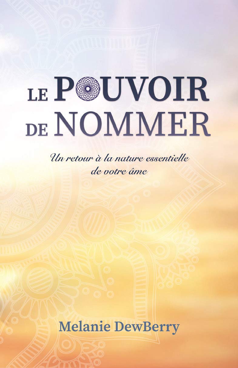 Le pouvoir de nommer - Un retour à la nature essentielle de votre âme Religion & Esotericism