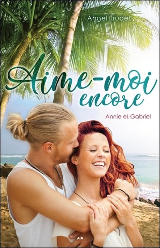 Aime-moi encore - Annie et Gabriel Tome 2 book