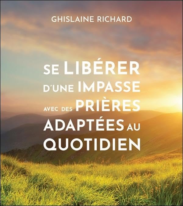 Se libérer d'une impasse avec des prières adaptées au quotidien Religion & Esotericism
