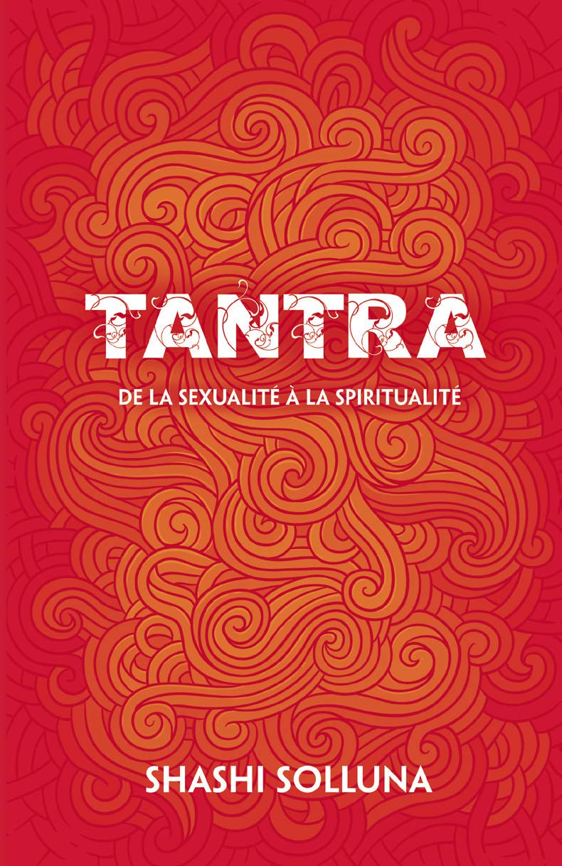 Tantra - De la sexualité à la spiritualité Religion & Esotericism