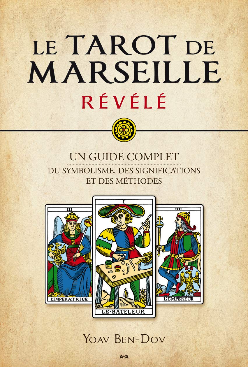 Le Tarot de Marseille révélé - Un guide complet du symbolisme, des significations et des méthodes book