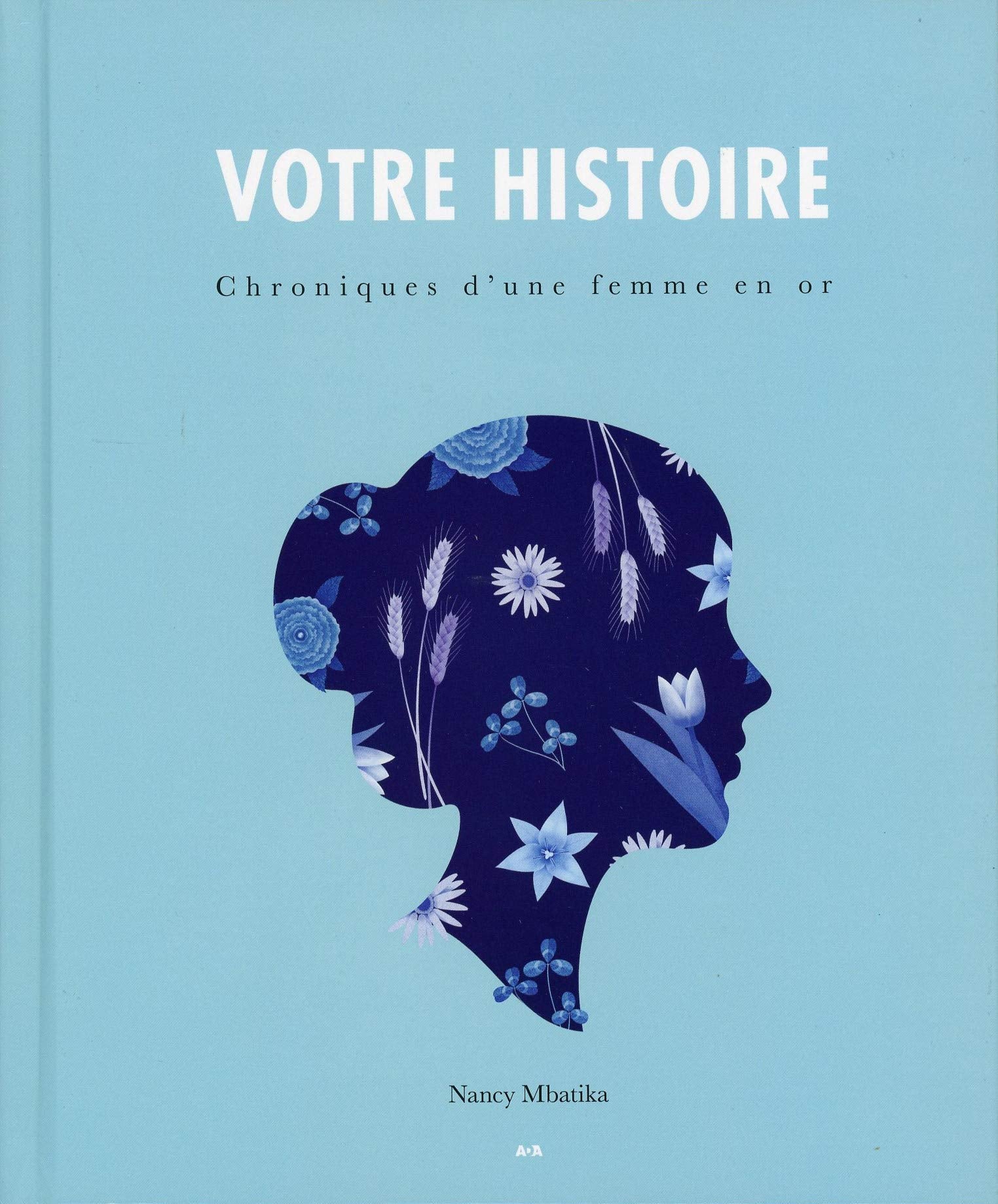 Votre histoire - Chroniques d'une femme en or Books
