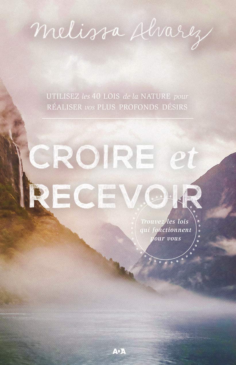 Croire et recevoir - Trouvez les lois qui fonctionnent pour vous: Trouver les lois qui fonctionnent pour vous Religion & Esotericism