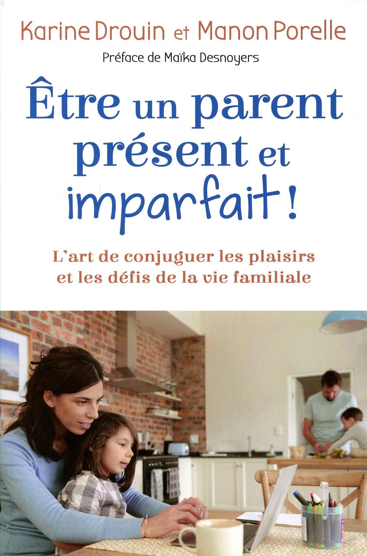 Etre un parent présent et imparfait ! L'art de conjuguer les plaisirs et les défis de la vie familiale Parents & Children