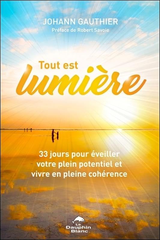 Tout est lumière - 33 jours pour éveiller votre plein potentiel book