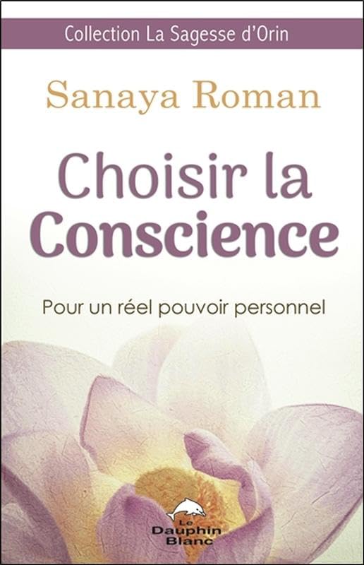 Choisir la Conscience - Pour un réel pouvoir personnel Religion & Esotericism