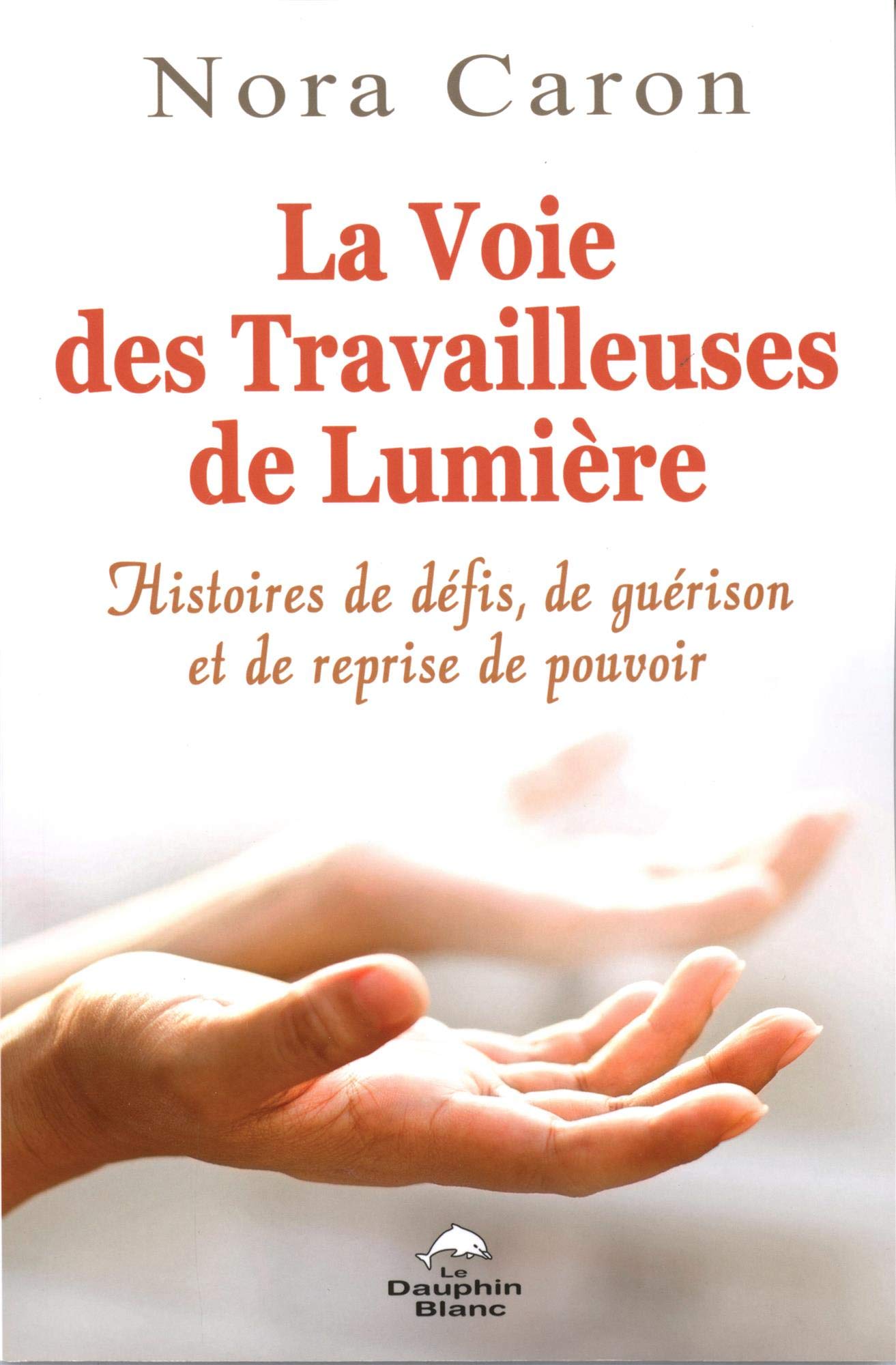 La Voie des Travailleuses de Lumière - Histoires de défis, de guérison et de reprise de pouvoir Religion & Esotericism