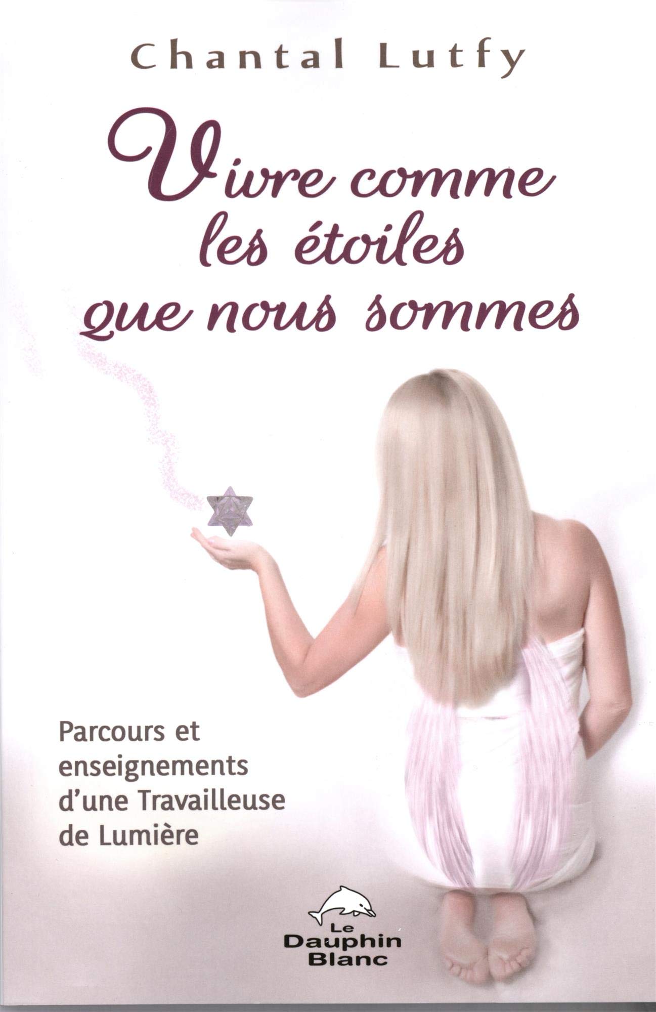 Vivre comme les étoiles que nous sommes - Parcours et enseignements d'une Travailleuse de Lumière Religion & Esotericism