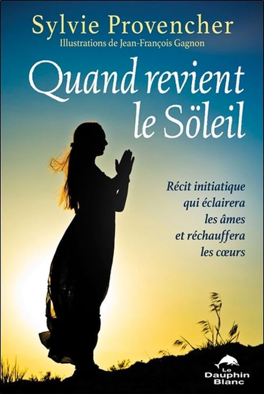 Quand revient le Söleil - Récit initiatique qui éclairera les âmes et réchauffera les coeurs Religion & Esotericism