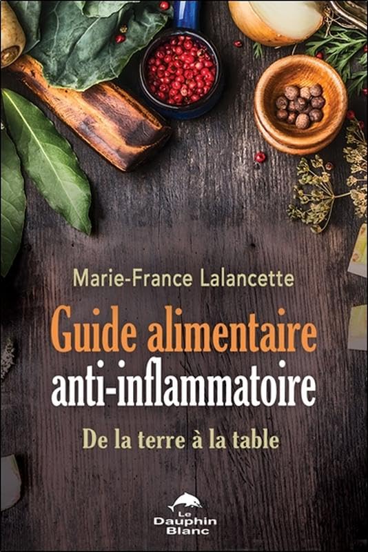 Guide alimentaire anti-inflammatoire - De la terre à la table Leisure, Home & Garden