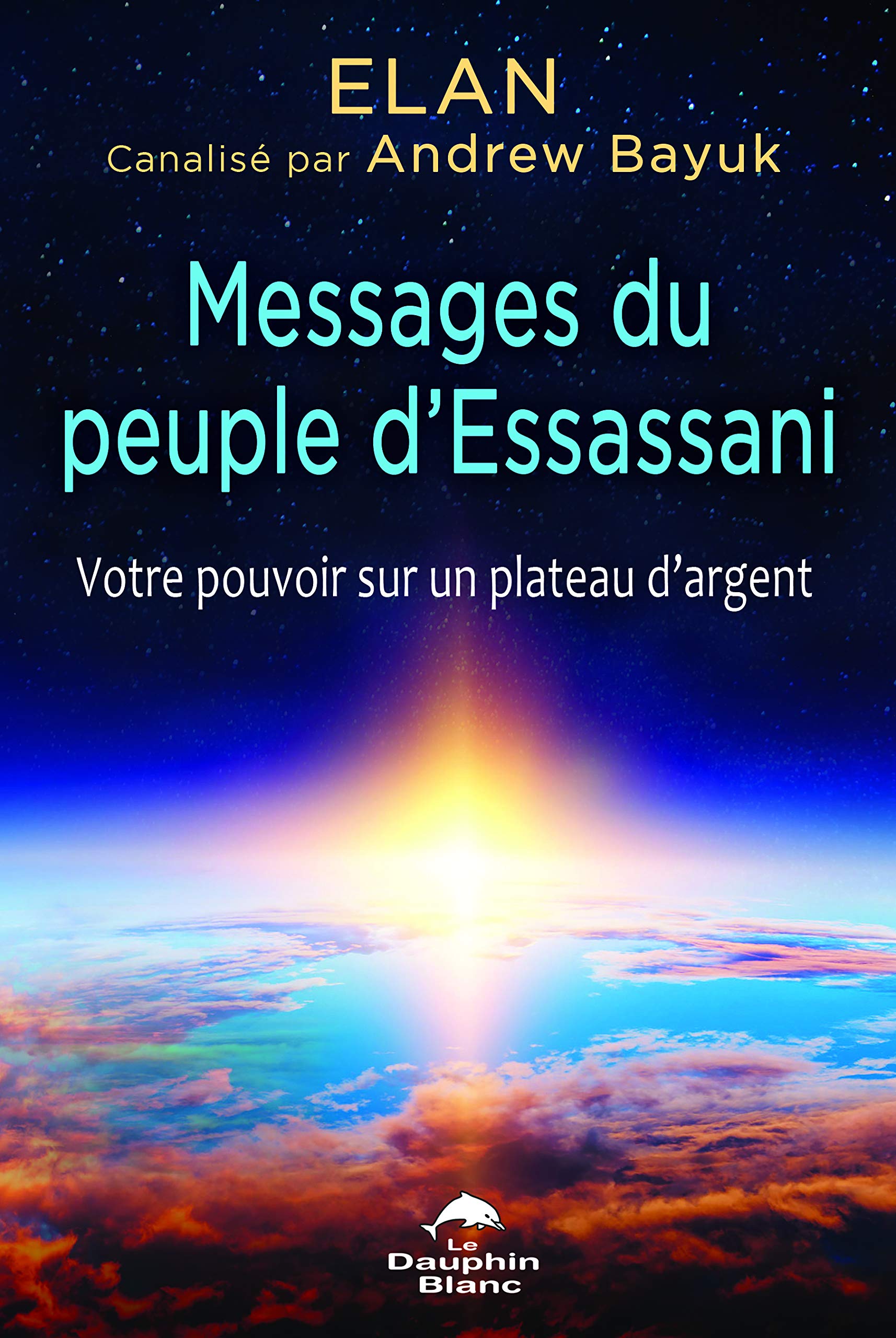Messages du peuple d'Essassani - Votre pouvoir sur un plateau d'argent book