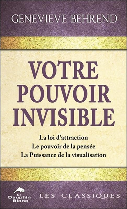 Votre pouvoir invisible - La loi d'attraction - Le pouvoir de la pensée - La Puissance de la visualisation Religion & Esotericism