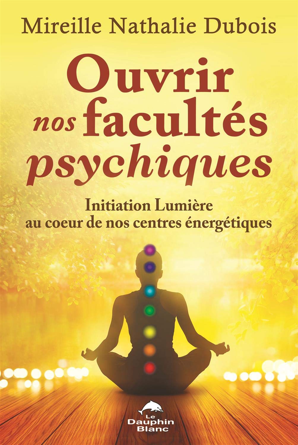 Ouvrir nos facultés psychiques - Initiation Lumière au coeur de nos centres énergétiques Books