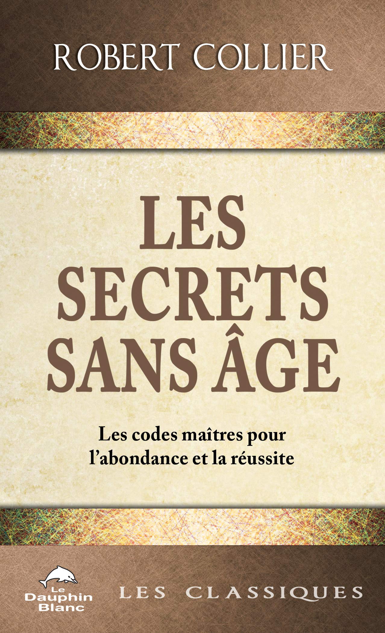Les Secrets sans âge - Les codes maîtres pour l'abondance et la réussite book