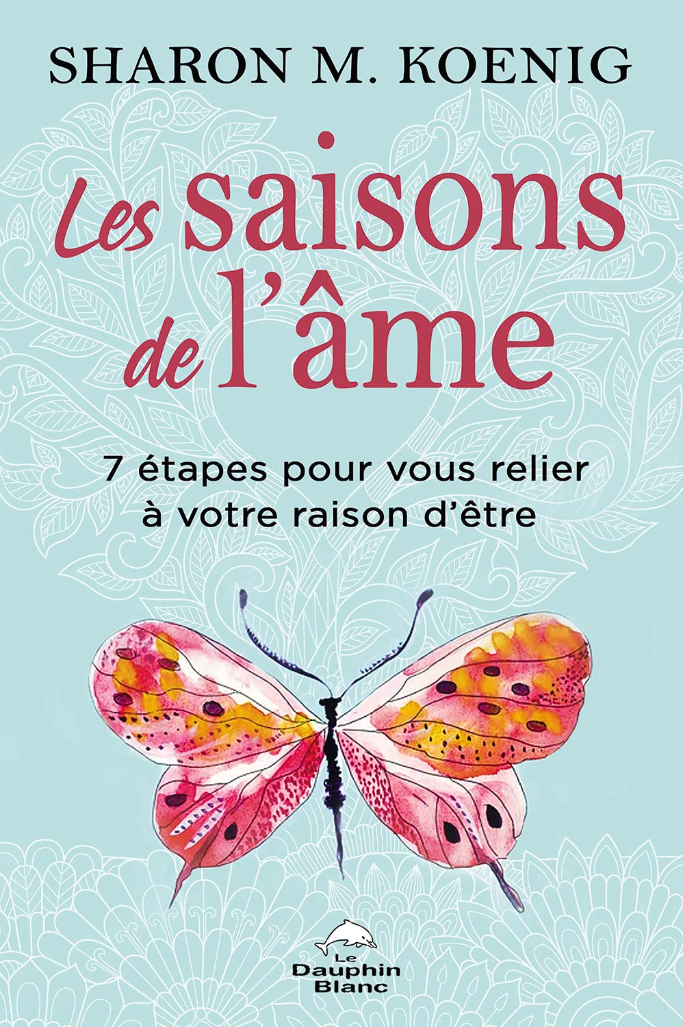 Les saisons de l'âme - 7 étapes pour vous relier à votre raison d'être Books
