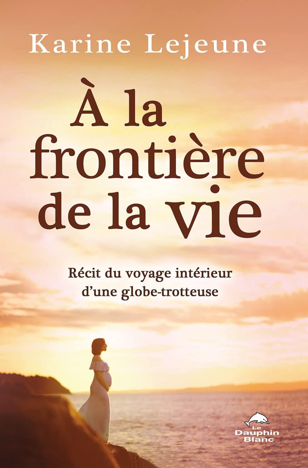 A la frontière de la vie - Récit du voyage intérieur d'une globe-trotteuse Books