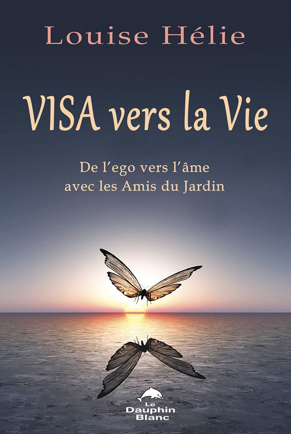 Visa vers la Vie - De l'ego vers l'âme avec les Amis du Jardin book