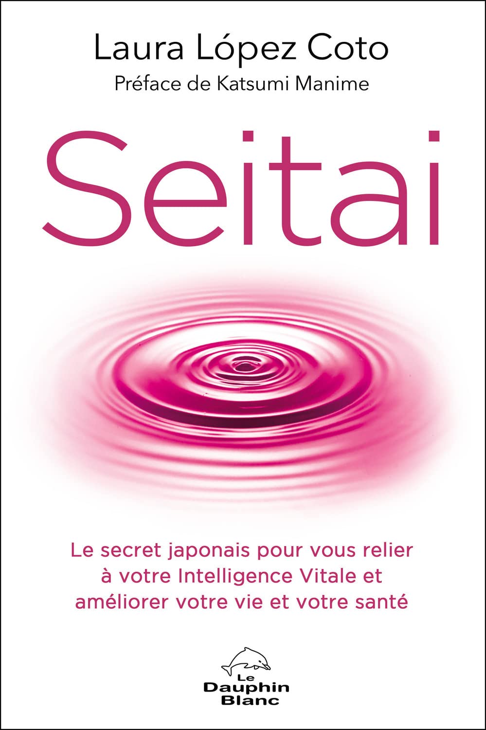 Seitai - Le secret japonais pour vous relier à votre Intelligence Vitale et améliorer votre vie et votre santé Leisure, Home & Garden