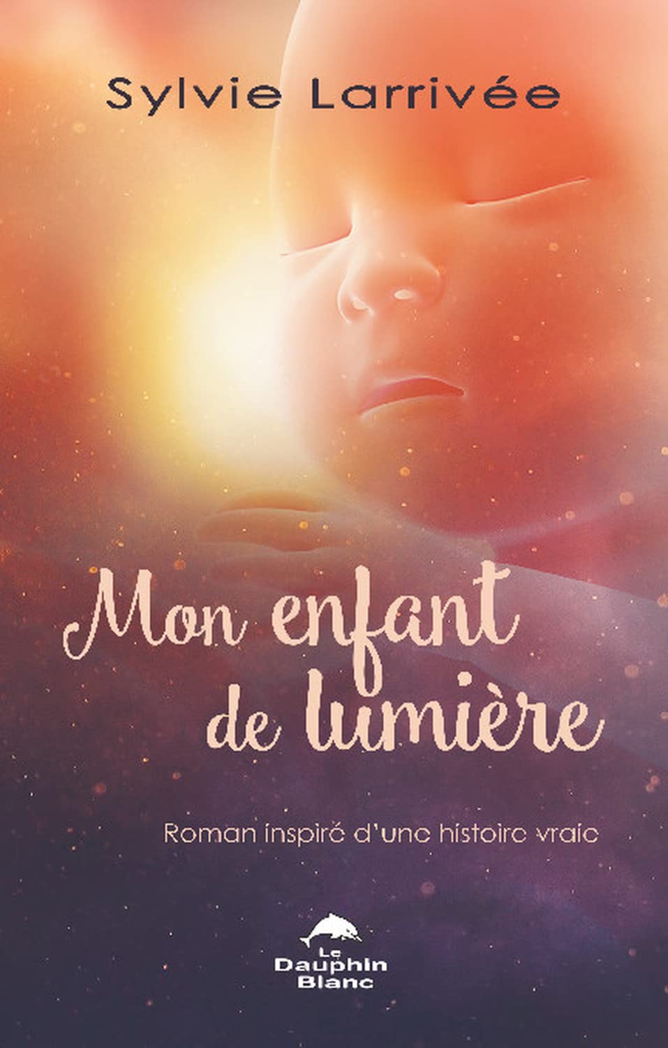 Mon enfant de lumière - Roman inspiré d'une histoire vraie book