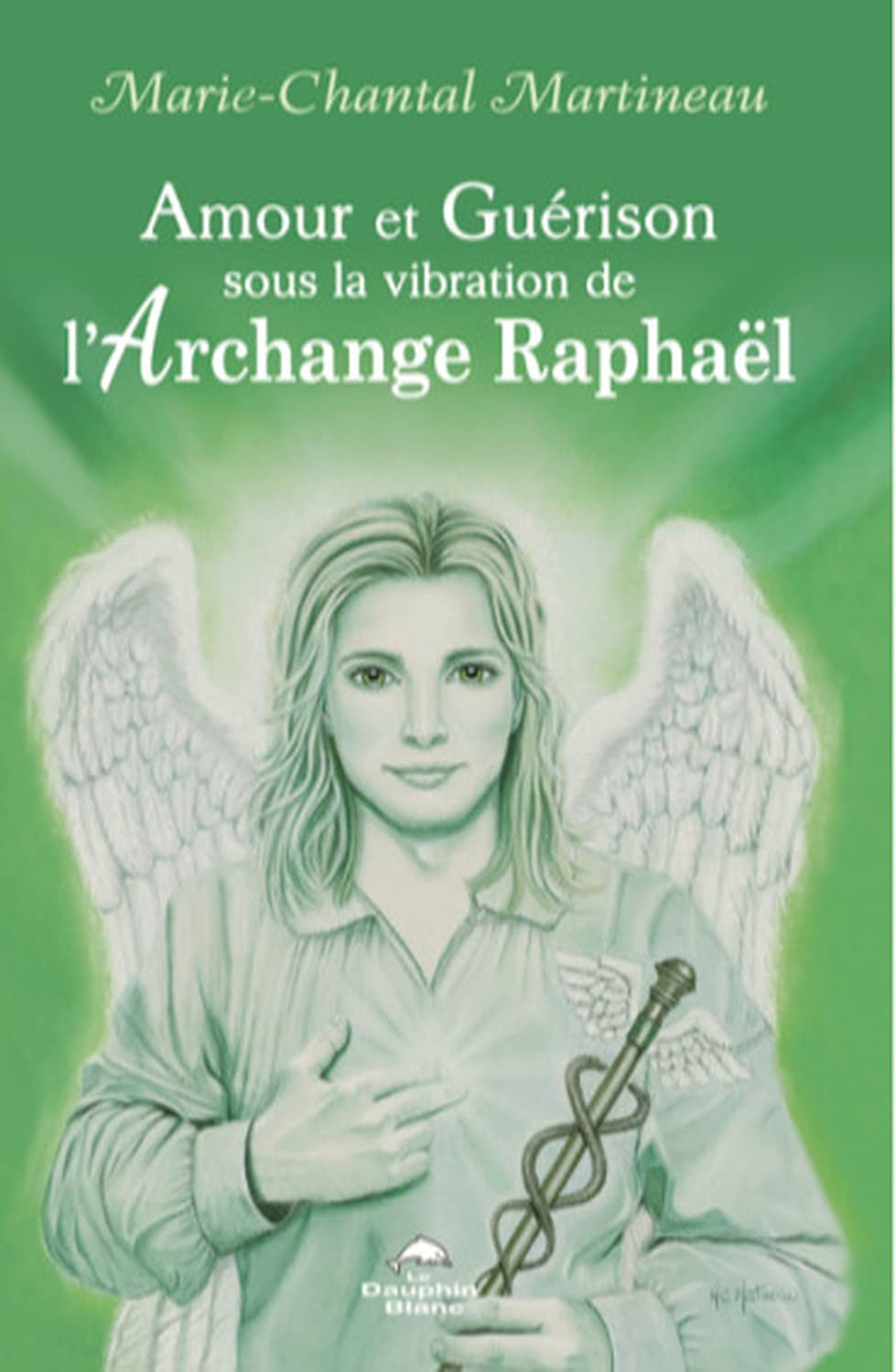 Amour et Guérison sous la vibration de l'Archange Raphaël Religion & Esotericism