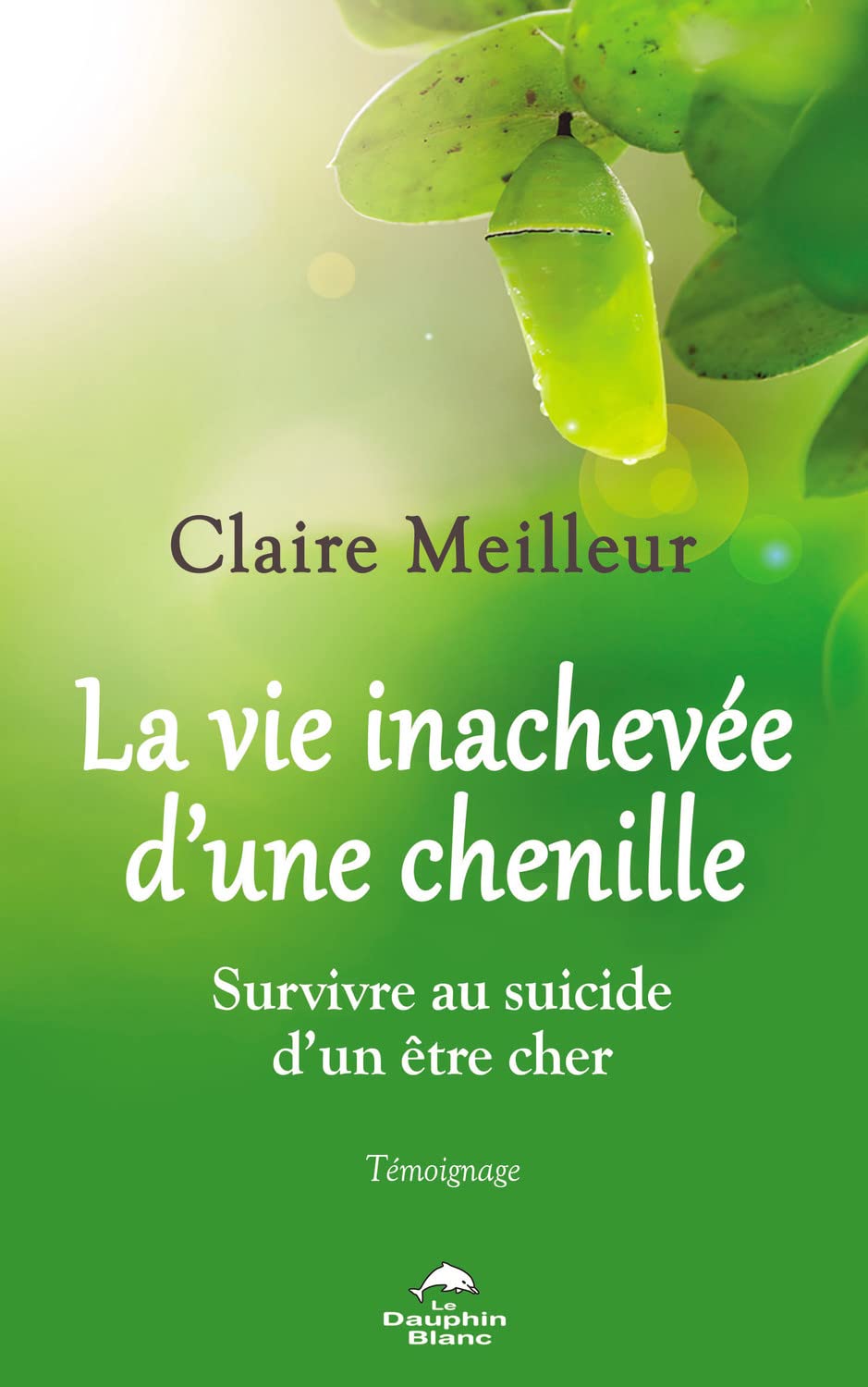 La vie inachevée d'une chenille - Survivre au suicide d'un être cher - Témoignage book