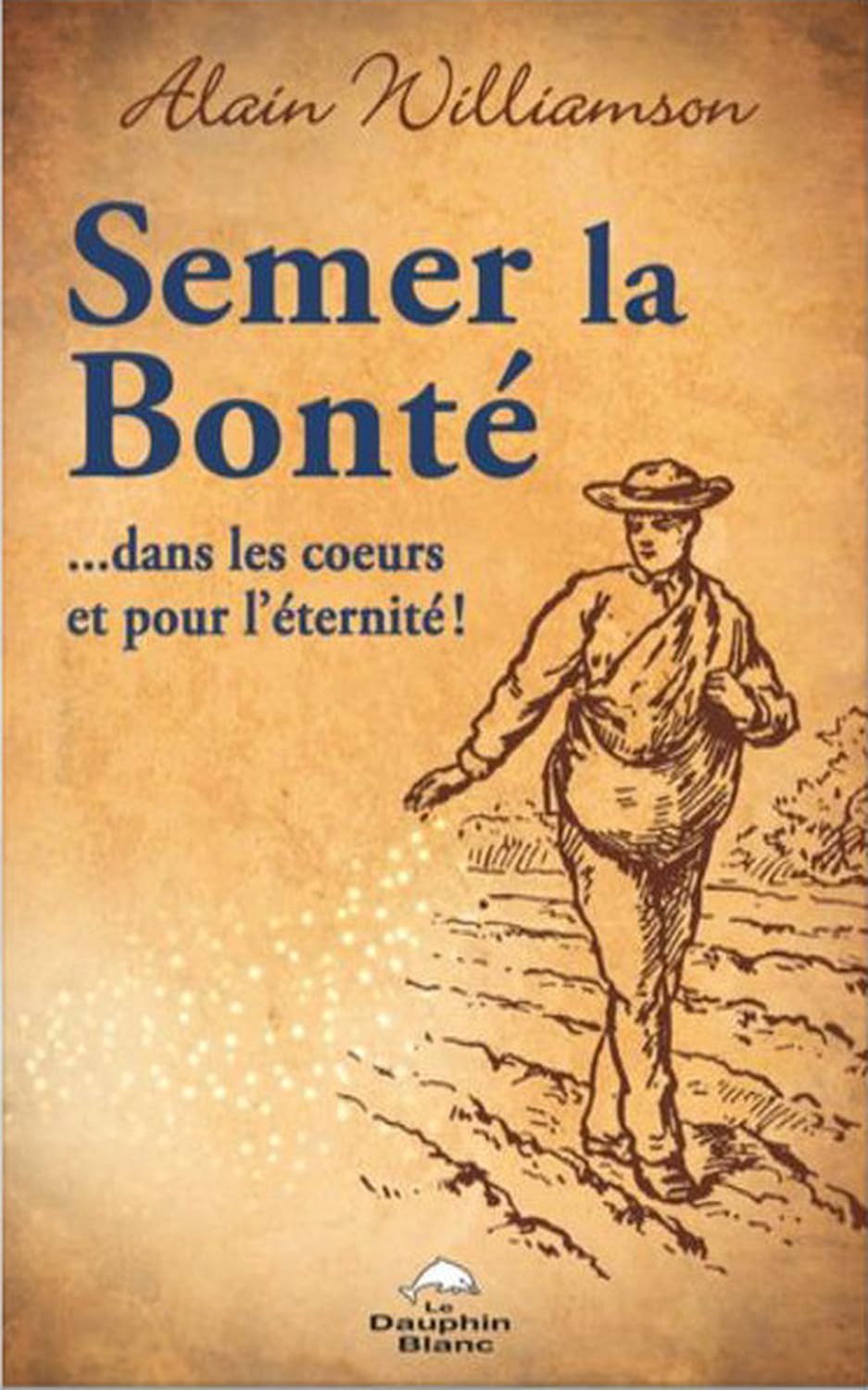 Semer la bonté... dans les coeurs et pour l'éternité ! Books