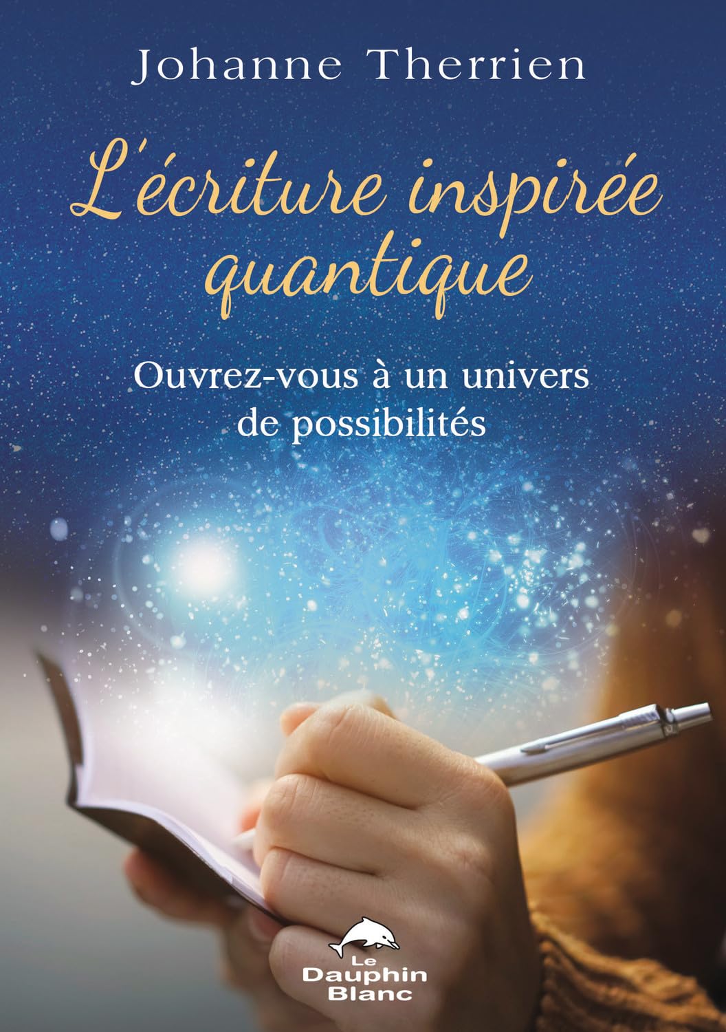 L'écriture inspirée quantique - Ouvrez-vous à un univers de possibilités book