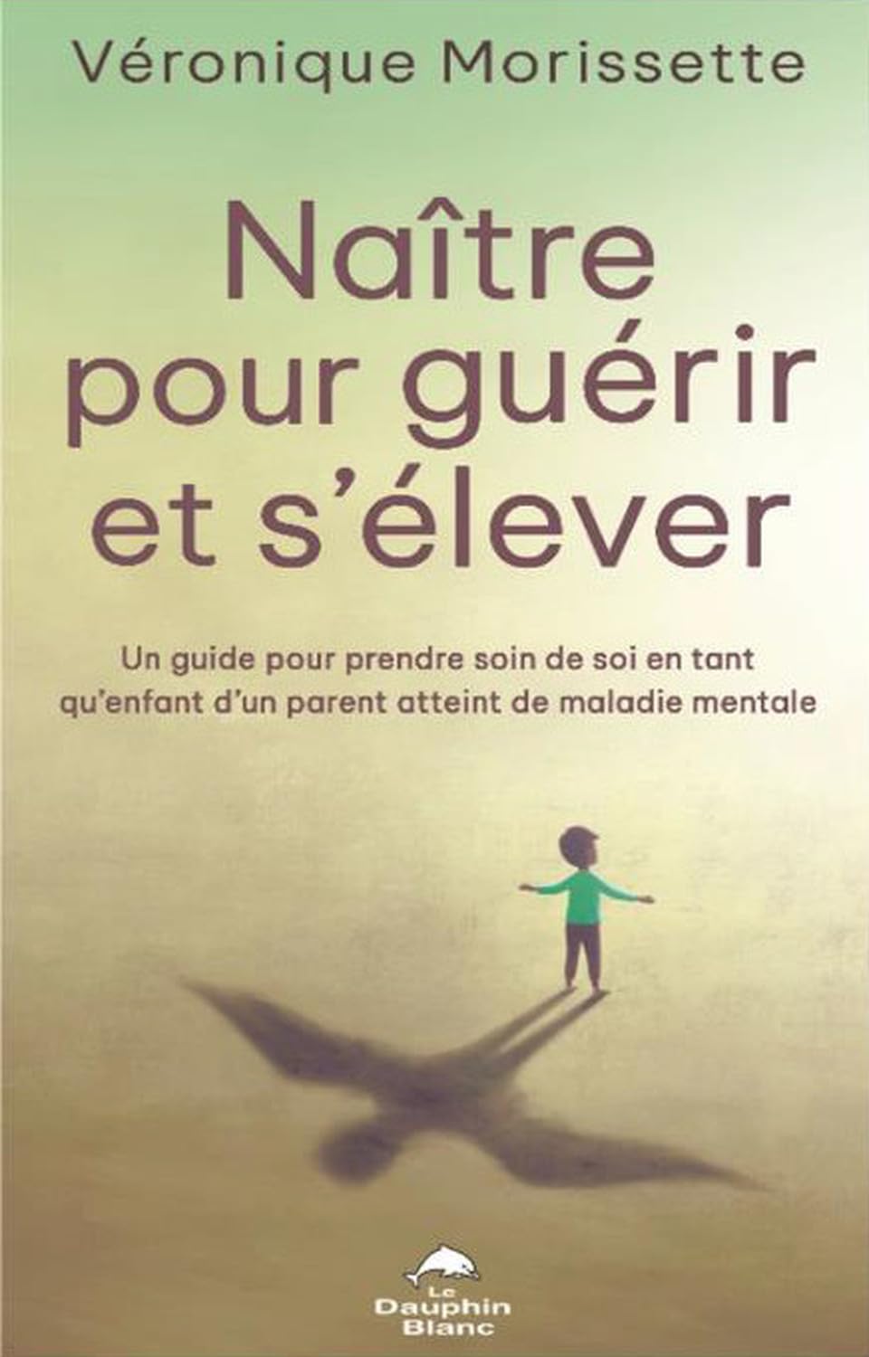 Naître pour guérir et s'élever - Un guide pour prendre soin de soi en tant qu'enfant d'un parent atteint de maladie mentale book