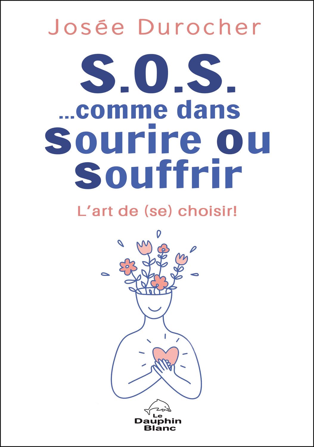 S.O.S. comme dans Sourire Ou Souffrir - L'art de (se) choisir ! book