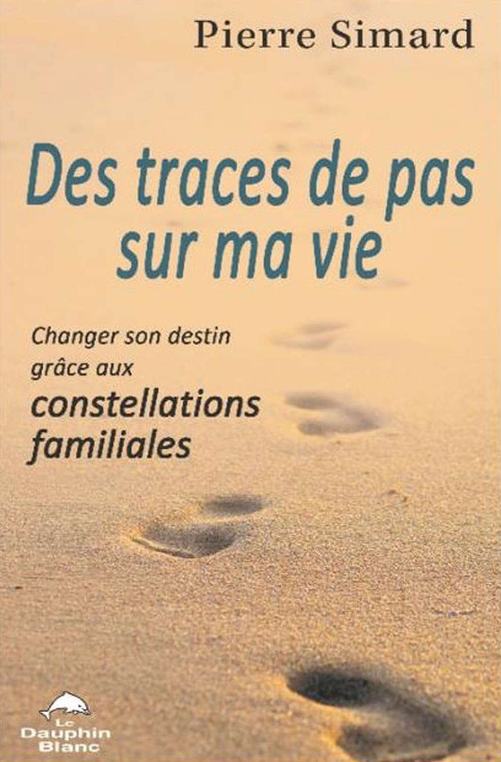Des traces de pas sur ma vie - Changer son destin grâce aux constellations familiales book