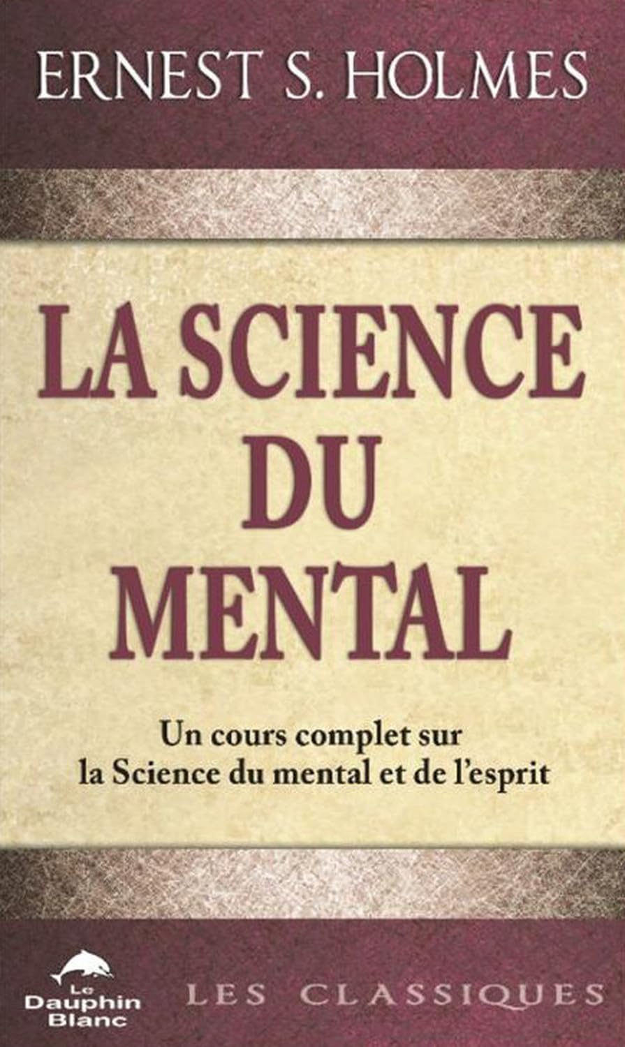 La science du mental - Un cours complet sur la Science du mental et de l'esprit Books