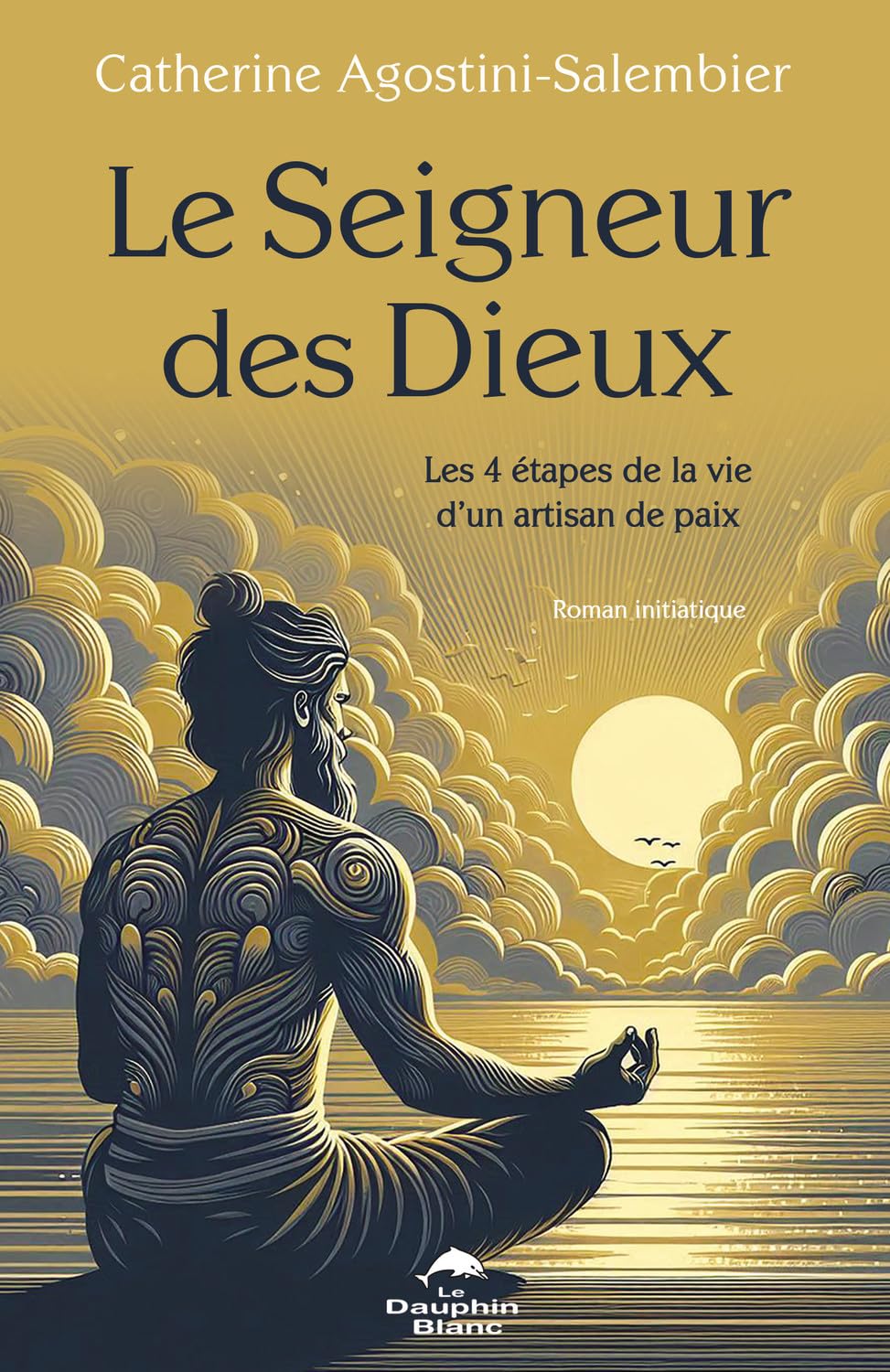 Le Seigneur des Dieux - Les 4 étapes de la vie d'un artisan de paix book
