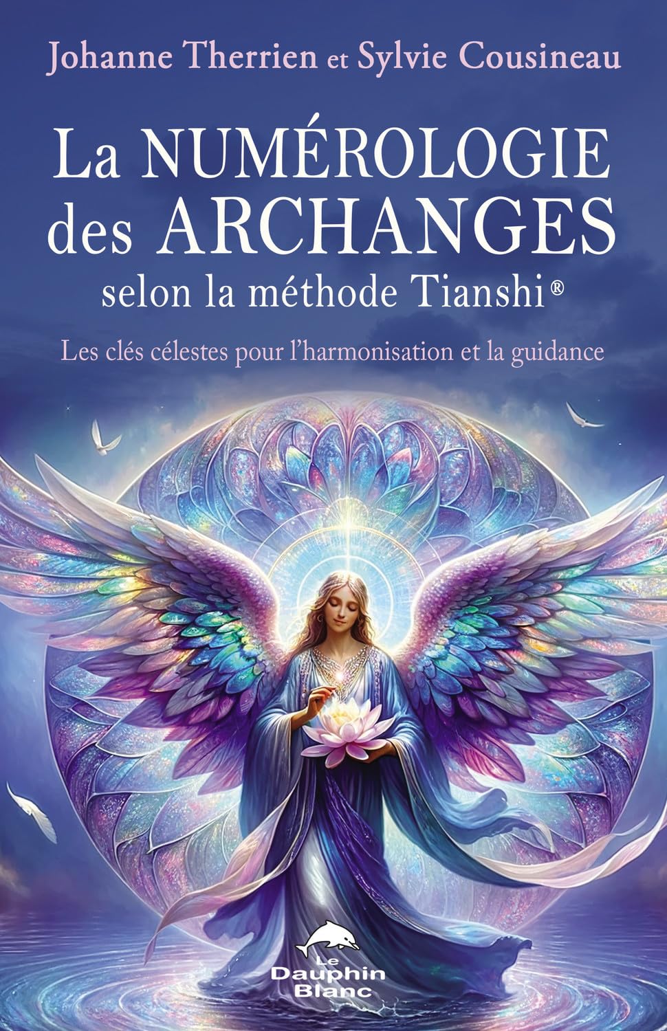La numérologie des Archanges selon la méthode Tianshi® - Les clés célestes pour l'harmonisation et la guidance book