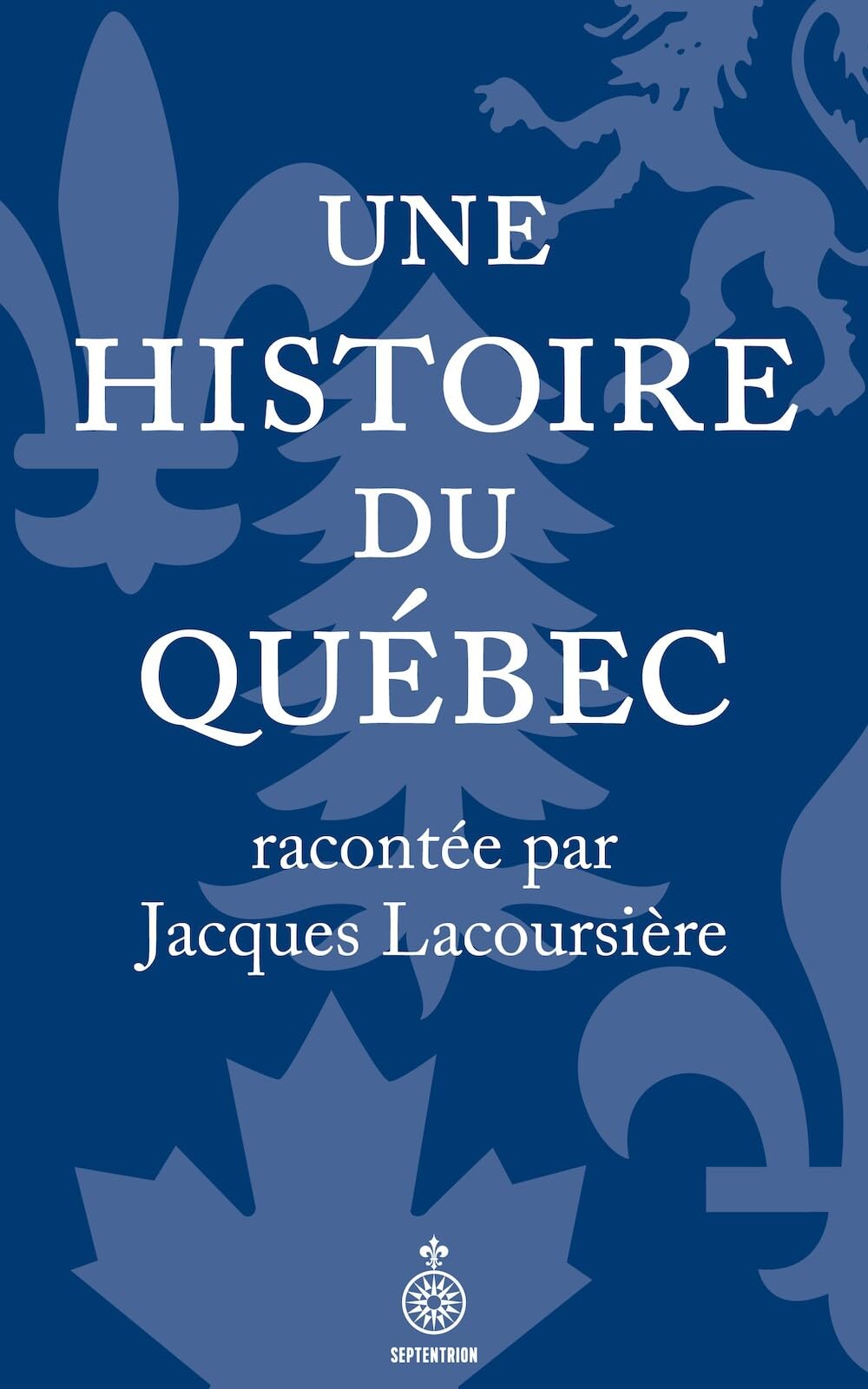 Une histoire du quebec racontee par jacques lacoursiere book