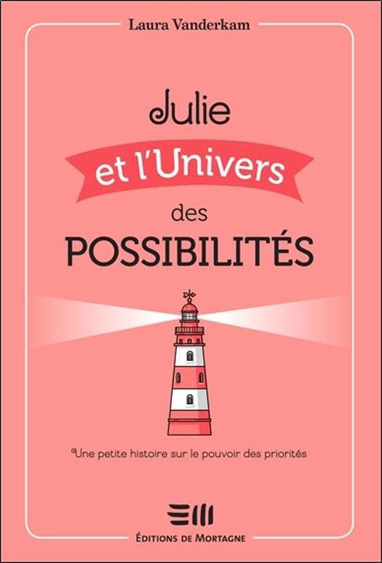 Julie et l'Univers des possibilités - Une petite histoire sur le pouvoir des priorités Books