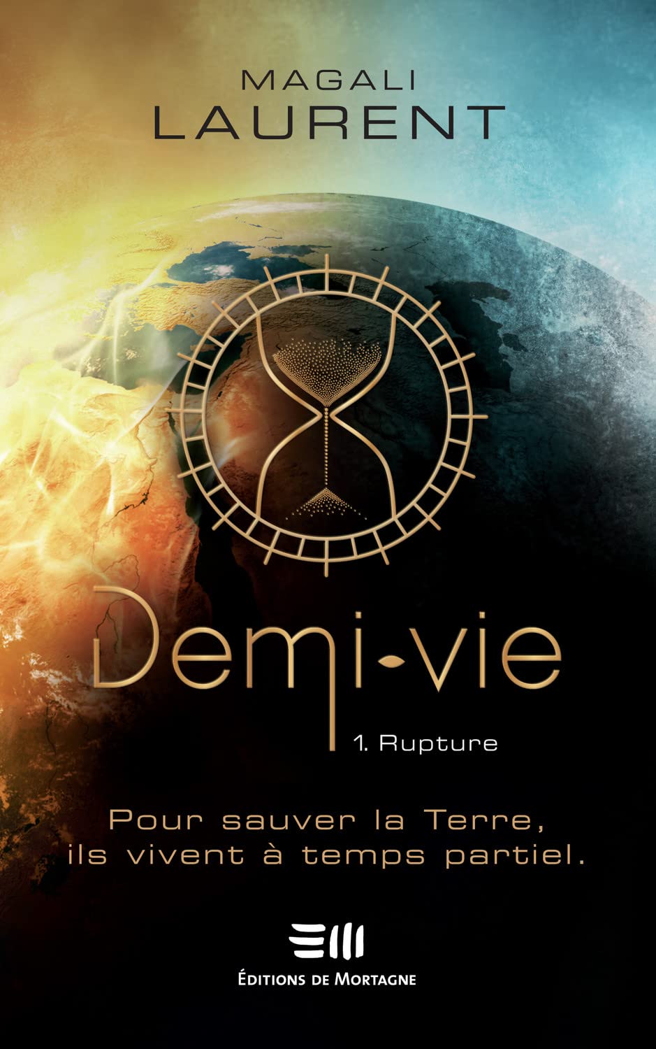 Demi-vie Tome 1 - Rupture - Pour sauver la Terre, ils vivent à temps partiel Fantasy & Sci-Fi