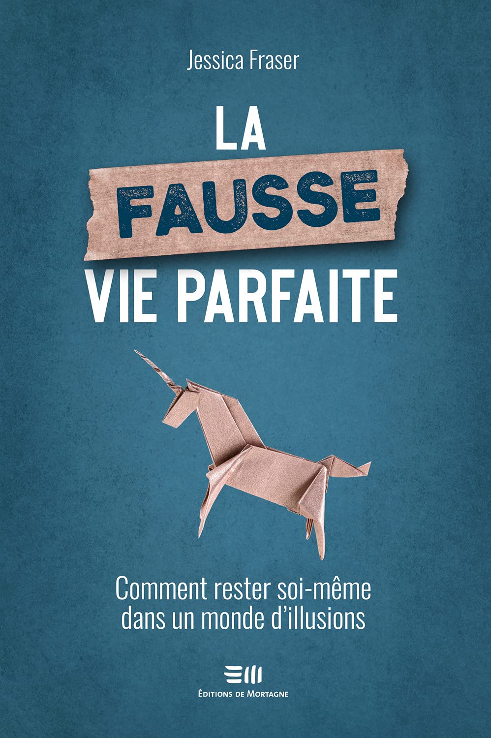La fausse vie parfaite - Comment rester soi-même dans un monde d'illusions book