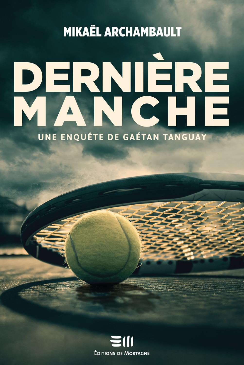 Dernière manche - Une enquête de Gaétan Tanguay book
