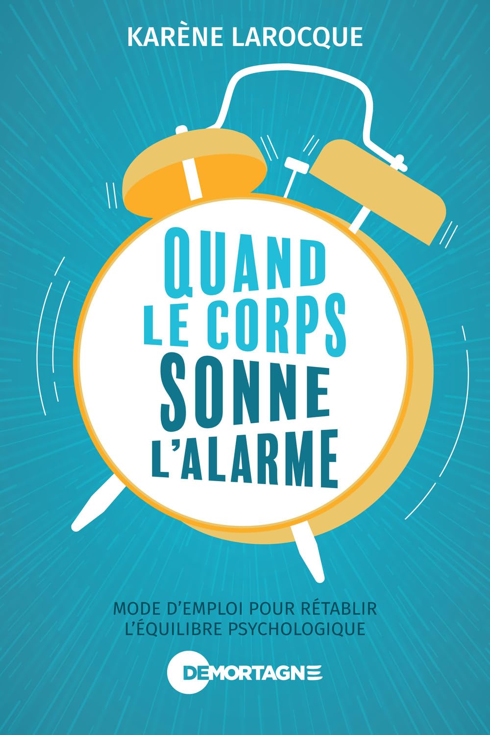 Quand le corps sonne l'alarme - Mode d'emploi pour rétablir l'équilibre psychologique Psychology