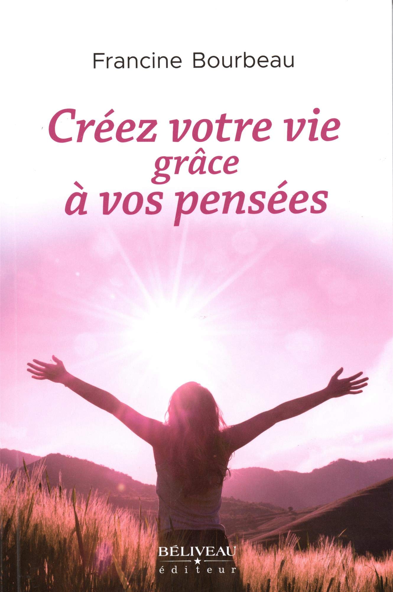 Créez votre vie grâce à vos pensées Books