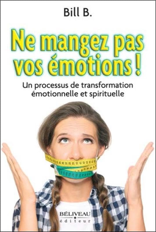 Ne mangez pas vos émotions ! Un processus de transformation émotionnelle et spirituelle Psychology