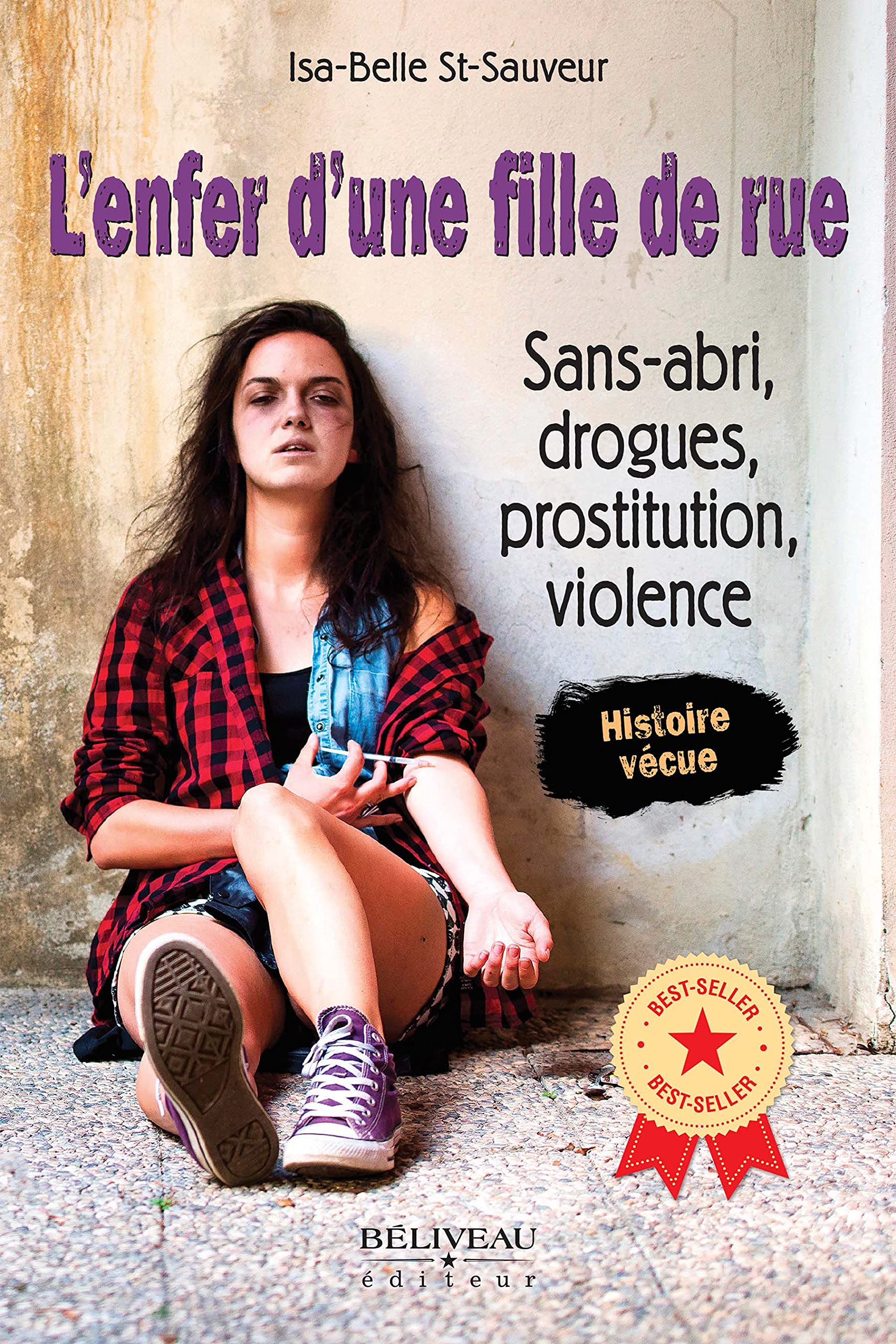 L'enfer d'une fille de rue - Sans-abri, drogues, prostitution, violence - Histoire vécue Books