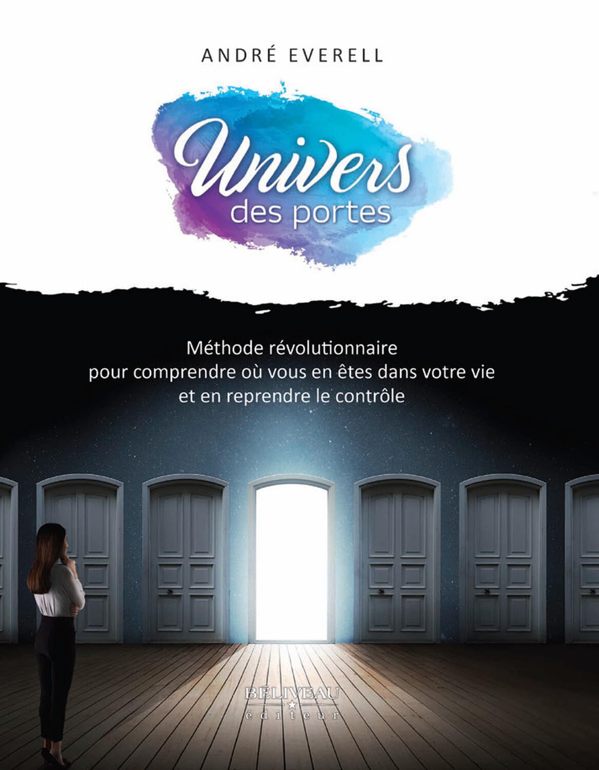Univers des portes - Méthode révolutionnaire pour comprendre où vous en êtes dans votre vie et en reprendre le contrôle Lifestyle