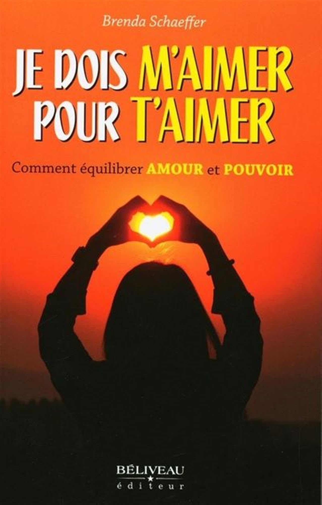 Je dois m'aimer pour t'aimer - Comment équilibrer Amour et Pouvoir Books