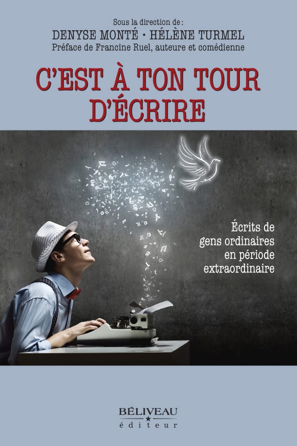 C'est à ton tour d'écrire - Ecrits de gens ordinaires en période extraordinaire book