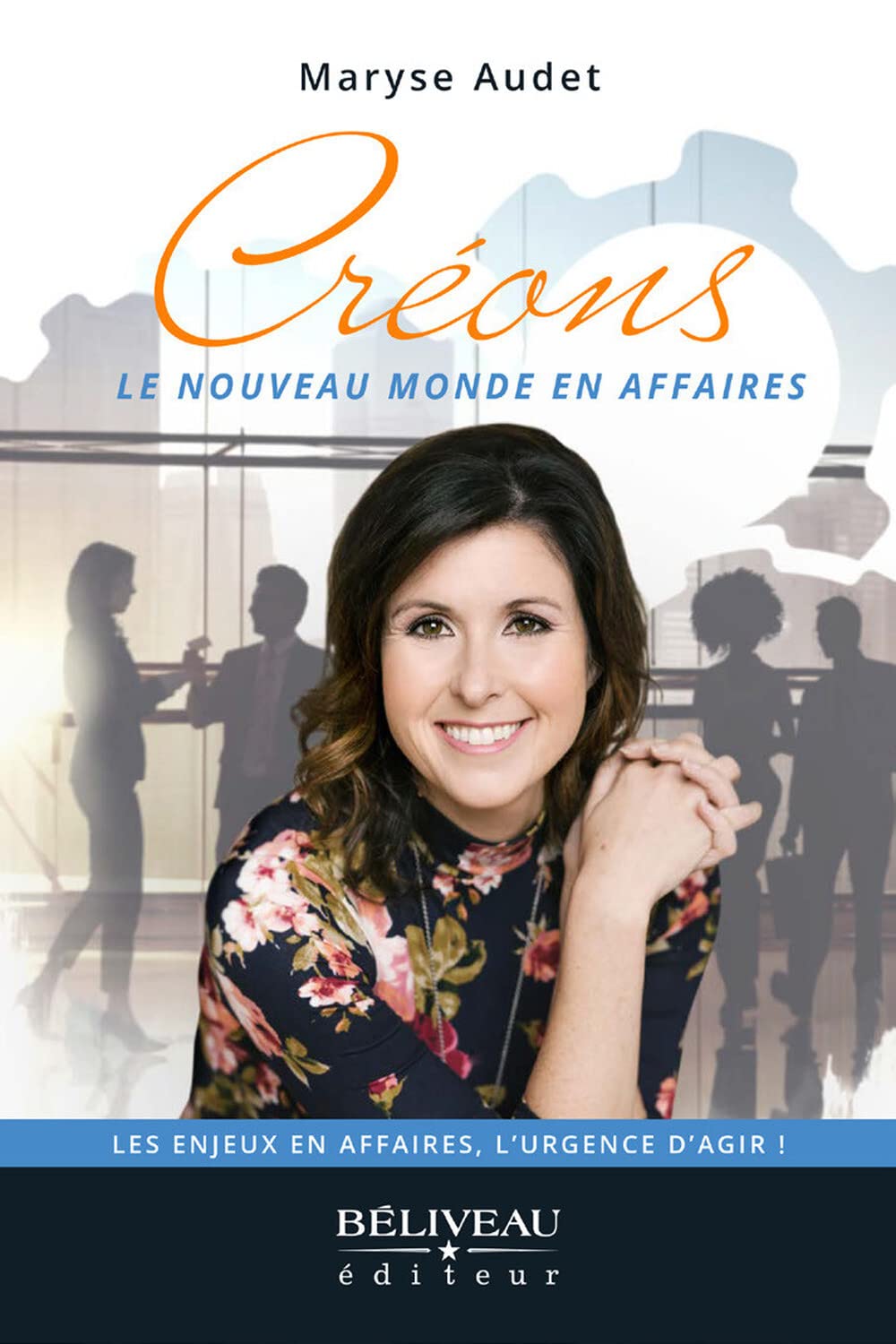Créons le nouveau monde en affaires - Les enjeux en affaires, l'urgence d'agir ! book
